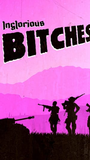 INGLORIOUS BITCHES - Drei Frauen gegen das Dritte Reich!