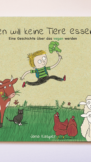 Kinderbuch: "Ben will keine Tiere essen"