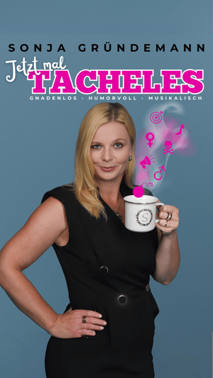 Sonja Gründemann - „Jetzt mal Tacheles“ - neues Bühnenprogramm