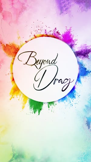 Beyond Drag