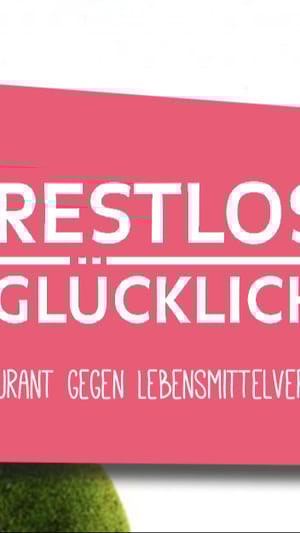 RESTLOS GLÜCKLICH Das Restaurant gegen Lebensmittelverschwendung
