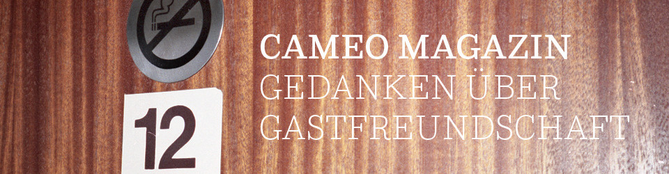 CAMEO MAGAZIN - Gedanken über Gastfreundschaft