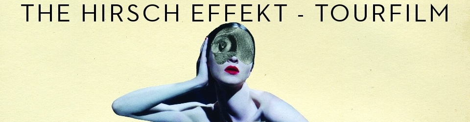 The Hirsch Effekt: Ein Film über die Tour im September 2012